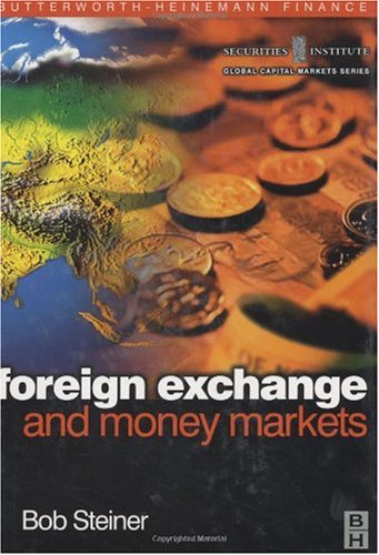 Foreign Exchange and Money Markets: Theory, Practice and Risk Management (Securities Institute Global Capital Markets)