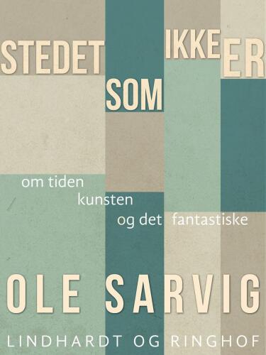 Stedet, som ikke er: om tiden og kunsten og det fantastiske