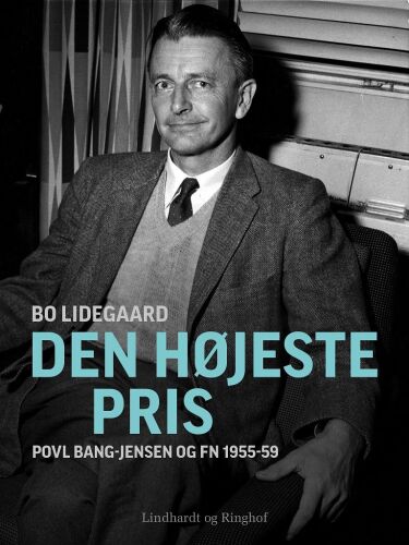 Den højeste pris: Povl Bang-Jensen og FN 1955-59