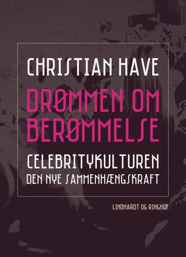 Drømmen om berømmelse: celebritykulturen - den nye sammenhængskraft