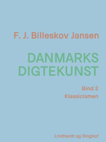 Danmarks digtekunst. Bind 2, Klassicismen
