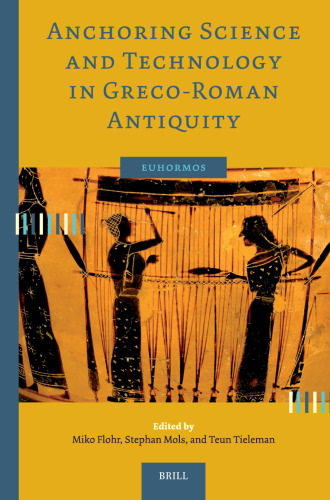 Anchoring Science and Technology in Greco-Roman Antiquity