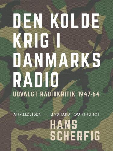 Den kolde krig i Danmarks Radio: udvalgt radiokritik 1947-64