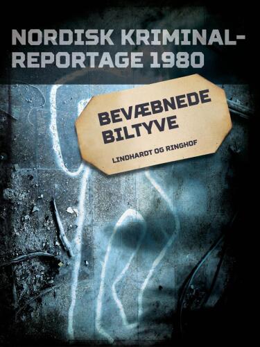 Bevæbnede biltyve (Nordisk kriminalreportage 1980)