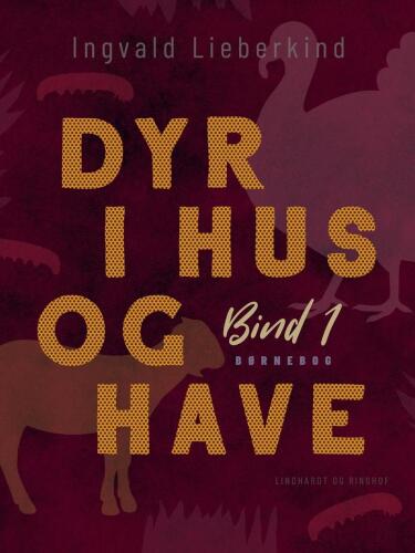 Dyr i hus og have (bind 1)