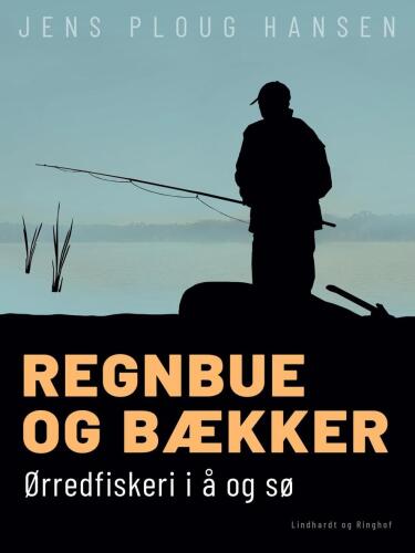 Regnbue og bækker: ørredfiskeri i å og sø