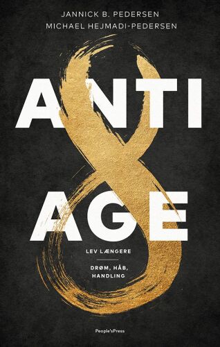 Antiage: lev længere: drøm, håb, handling