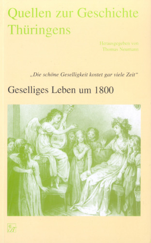 "Die schöne Geselligkeit kostet gar viele Zeit": Gesselliges Leben um 1800