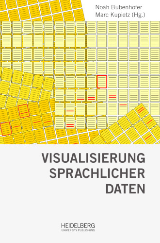 Visualisierung sprachlicher Daten: Visual Linguistics – Praxis – Tools