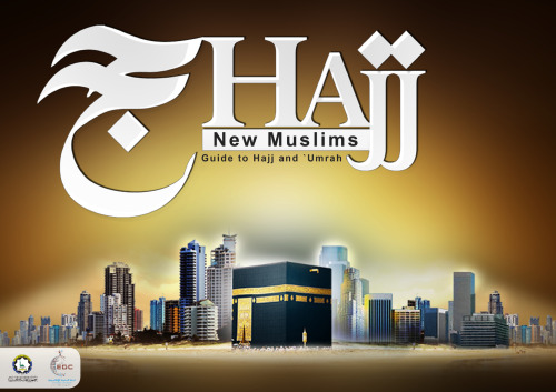New Muslims' Guide to Hajj and 'Umrah