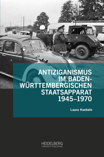 Antiziganismus im baden-württembergischen Staatsapparat 1945–1970