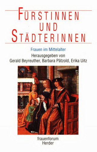 Fürstinnen und Städterinnen : Frauen im Mittelalter