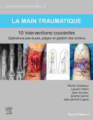 La main traumatique 10 interventions courantes: Manuel de chirurgie du membre supérieur