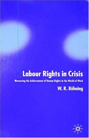Labour Rights in Crisis: Measuring the Achievement of Fundamental Human Rights in the World of Work