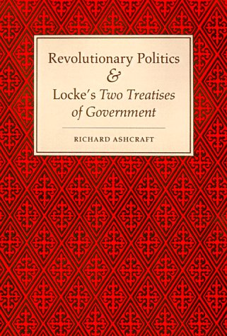 Revolutionary Politics and Locke's Two Treatises of Government