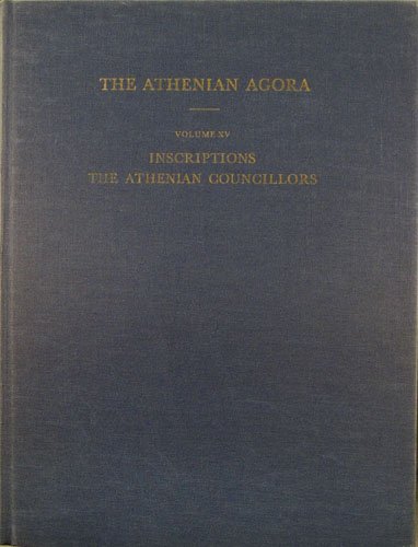 Inscriptions: The Athenian Councillors (Athenian Agora vol. 15)