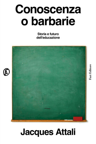Conoscenza o barbarie. Storia e futuro dell'educazione