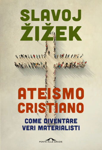 Ateismo cristiano. Come diventare veri materialisti