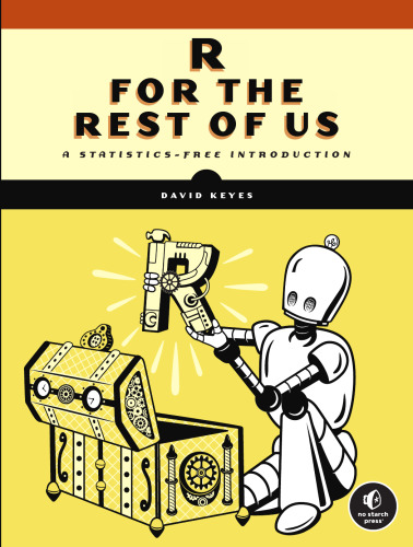 R for the Rest of Us: A Statistics-Free Introduction
