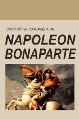 Cuộc đời và sự nghiệp Napoléon Bonaparte