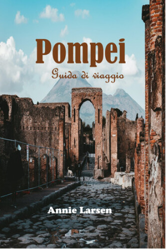 Pompei. Guida di viaggio