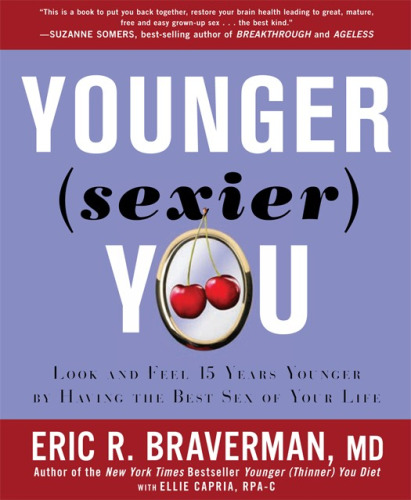 Younger (Sexier) You: Enjoy the Best Sex of Your Life AND Look and Feel Years Younger
