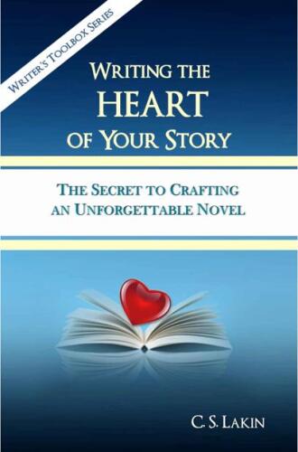 Writing the Heart of Your Story: The Secret to Crafting an Unforgettable Novel (The Writer's Toolbox Series)