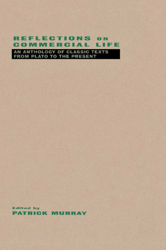 Reflections on Commercial Life: An Anthology of Classic Texts from Plato to the Present