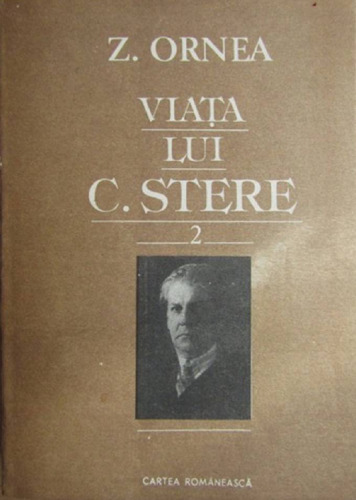 Zigu Ornea - Viata lui C. Stere 2 volumul 2