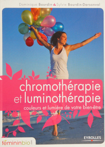 Chromothérapie et luminothérapie. Couleurs et lumière de votre bien-être