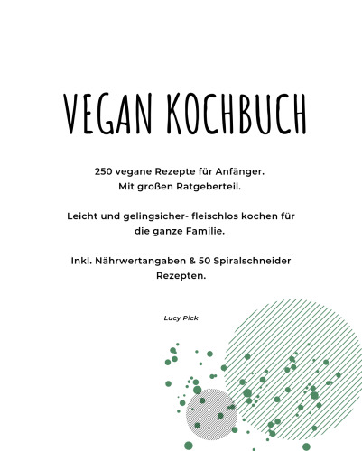 Veganes Kochbuch: 250 Rezepte für Anfänger. Mit großen Ratgeberteil. Leicht und gelingsicher- fleischlos kochen für die ganze Familie. Inkl. Nährwertangaben.