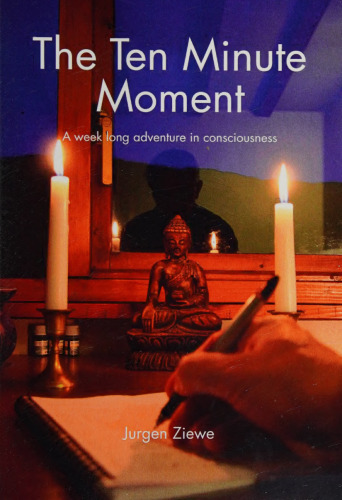 The ten minute moment. A week long adventure in consciousness (2013)