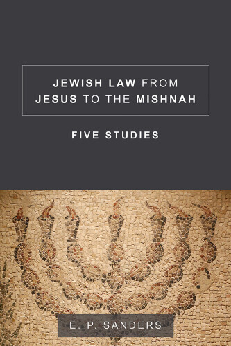 Jewish Law From Jesus to the Mishnah