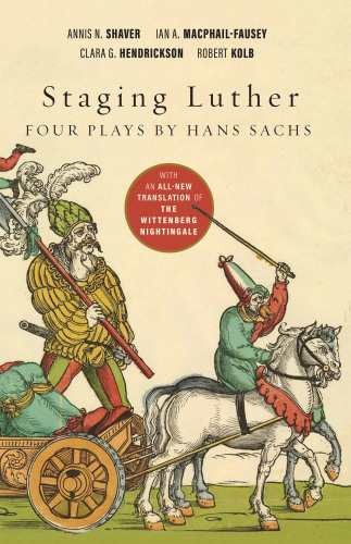 Staging Luther : Three Plays by Hans Sachs