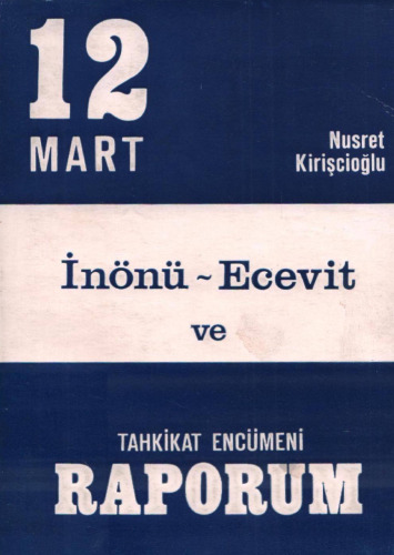 12 Mart: İnönü-Ecevit ve Tahkikat Encümeni Raporum
