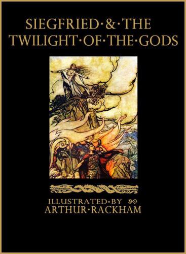 Siegfried and the Twilight of the Gods: The Ring of the Nibelung - Volume 2 (Illustrated) (The Ring of the Nibelung by Richard Wagner)