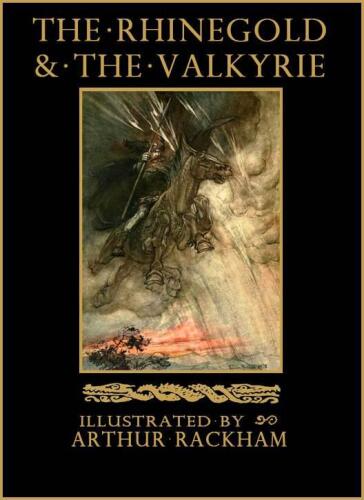 The Rhinegold & The Valkyrie: The Ring of the Nibelung – Volume 1 (Illustrated) (The Ring of the Nibelung by Richard Wagner)