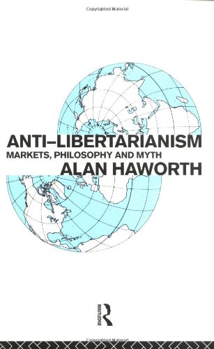 Anti-libertarianism: Markets, philosophy and myth