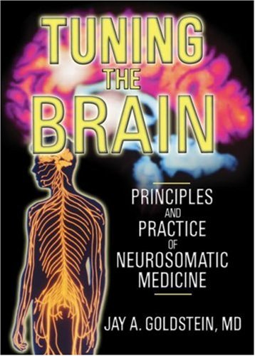 Tuning the Brain: Principles and Practice of Neurosomatic Medicine