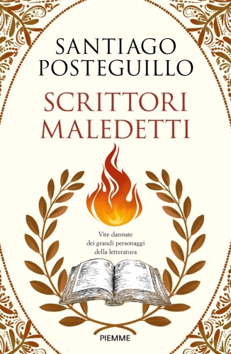 Scrittori maledetti. Vite dannate dei grandi personaggi della letteratura