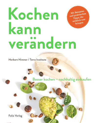 Kochen kann verändern: Besser kochen - nachhaltig einkaufen