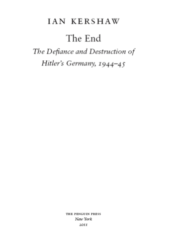 The End: The Defiance & Destruction of Hitler's Germany 1944-45
