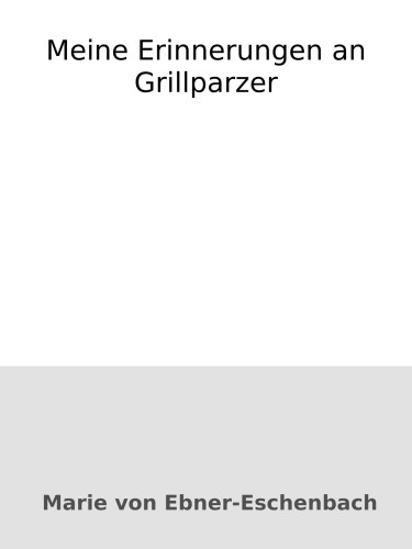 Meine Erinnerungen an Grillparzer