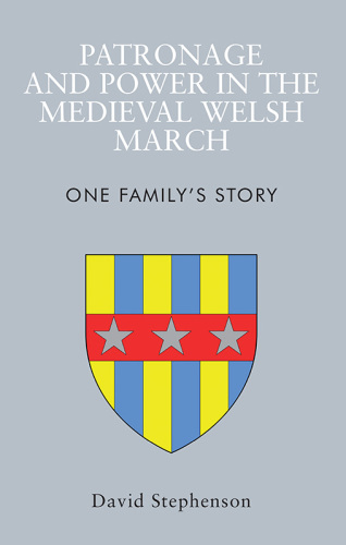 Patronage and Power in the Medieval Welsh March