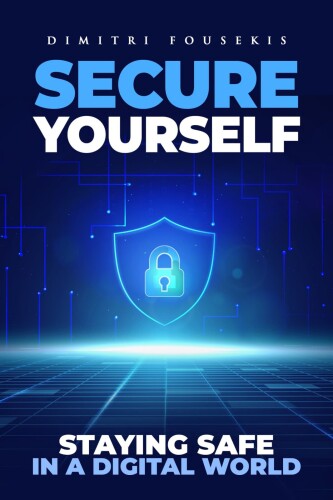 Secure Yourself: Staying Safe in A Digital World