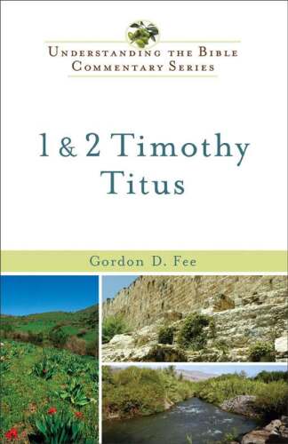 1 & 2 Timothy, Titus (Understanding the Bible Commentary Series)