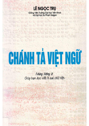Chánh tả Việt ngữ - Những thông lệ giúp bạn đọc viết ít sai chữ Việt