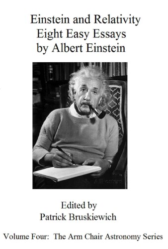 Einstein and Relativity - Eight Easy Essays by Albert Einstein (The Arm Chair Astronomy Series Book 4)