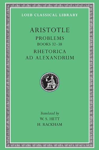 Aristotle: Problems (Books 22-38). Rhetorica ad Alexandrum