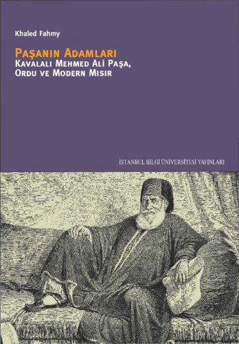 Paşa'nın Adamları: Kavalalı Mehmed Ali Paşa, Ordu ve Modern Mısır